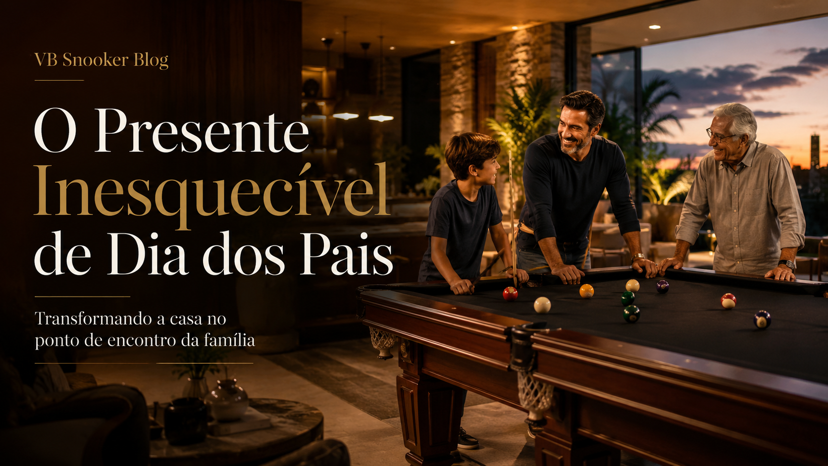 Presente de Dia dos Pais: Por Que uma Mesa de Sinuca É Inesquecível
